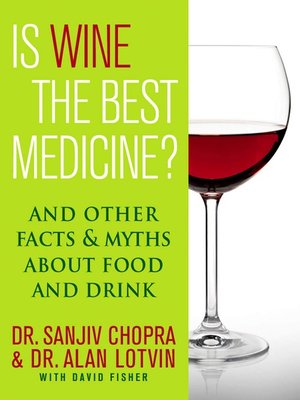 cover image of Is Wine the Best Medicine?: and Other Facts & Myths About Food & Drink